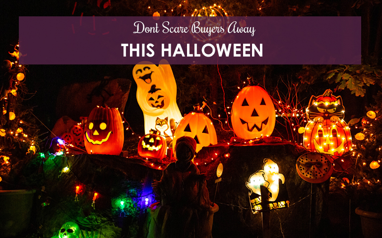 Don’t Scare Buyers Away This Halloween
